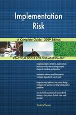 Implementation Risk A Complete Guide - 2019 Edition