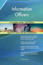 Information Officers A Complete Guide - 2019 Edition