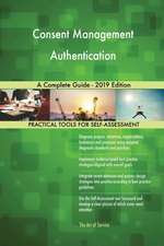 Consent Management Authentication A Complete Guide - 2019 Edition