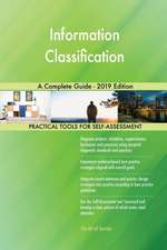 Information Classification A Complete Guide - 2019 Edition