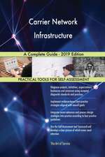 Carrier Network Infrastructure A Complete Guide - 2019 Edition