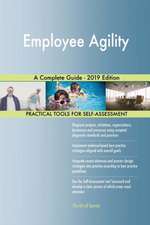 Employee Agility A Complete Guide - 2019 Edition