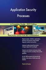 Application Security Processes A Complete Guide - 2019 Edition