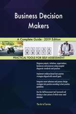 Business Decision Makers A Complete Guide - 2019 Edition