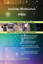 Analytics Infrastructure Model A Complete Guide - 2019 Edition