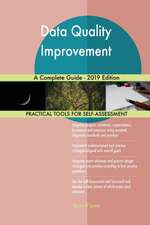 Data Quality Improvement A Complete Guide - 2019 Edition