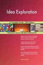 Idea Exploration A Complete Guide - 2019 Edition