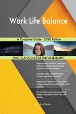 Work Life Balance A Complete Guide - 2020 Edition