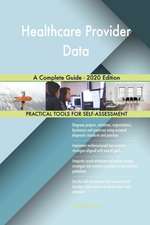 Healthcare Provider Data A Complete Guide - 2020 Edition