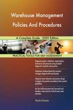 Warehouse Management Policies And Procedures A Complete Guide - 2020 Edition