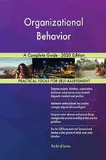 Organizational Behavior A Complete Guide - 2020 Edition