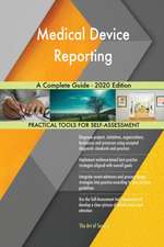 Medical Device Reporting A Complete Guide - 2020 Edition