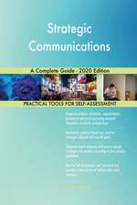 Strategic Communications A Complete Guide - 2020 Edition