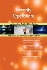 Security Operations A Complete Guide - 2020 Edition