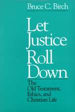 Let Justice Roll Down: The Old Testament, Ethics, and Christian Life