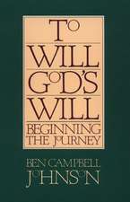 To Will God's Will: Beginning the Journey