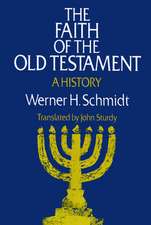 The Faith of the Old Testament: A History