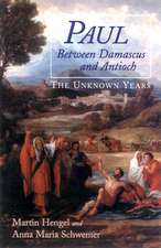 Paul Between Damascus and Antioch: The Unknown Years