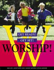 Get Ready! Get Set! Worship!: A Commentary