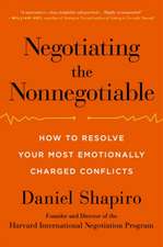 Negotiating the Nonnegotiable: How to Resolve Your Most Emotionally Charged Conflicts