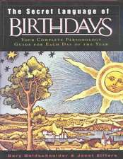 The Secret Language of Birthdays: Personology Profiles for Each Day of the Year