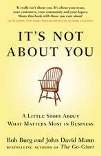 It's Not About You: A Little Story About What Matters Most In Business