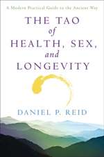 The Tao of Health, Sex and Longevity: A Modern Practical Guide to the Ancient Way