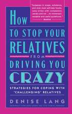 How to Stop Your Relatives from Driving You Crazy