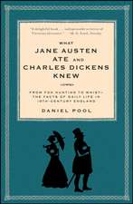 What Jane Austen Ate and Charles Dickens Knew: From Fox Hunting to Whist-The Facts of Daily Life in Nineteenth-Century England