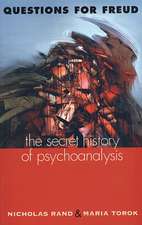 Questions for Freud – The Secret History of Psychoanalysis