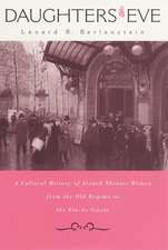 Daughters of Eve – A Cultural History of French Theater Women from the Old Regime to the Fin–De– Siecle