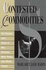 Contested Commodities – The Trouble with Trade in Sex, Children, Body Parts & Other Things