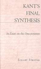 Kant′s Final Synthesis – An Essay on the Opus postumum