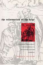 The Reformation of the Keys – Confession, Conscience and Authority in Sixteenth–Century Germany