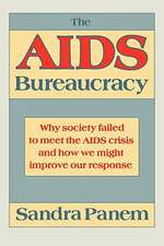 The AIDS Bureaucracy – Why Society Failed to Meet the AIDS Crisis and How We Might Improve Our Response