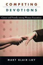 Competing Devotions – Career and Family Among Women Executives