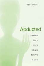 Abducted – How People Come to Believe They Were Kidnapped by Aliens