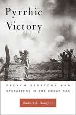 Pyrrhic Victory – French Strategy and Operations in the Great War