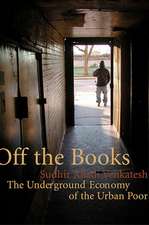 Off the Books – The Underground Economy of the Urban Poor