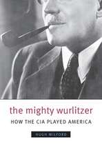 The Mighty Wurlitzer – How the CIA Played America