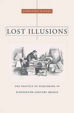 Lost Illusions – The Politics of Publishing in Nineteenth–Century France