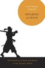 Speaking of Spain – The Evolution of Race and Nation in the Hispanic World