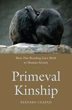 Primeval Kinship – How Pair–Bonding Gave Birth to Human Society