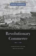 Revolutionary Commerce – Globalization and the French Monarchy