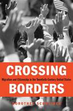 Crossing Borders – Migration and Citizenship in the Twentieth–Century United States