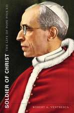 Soldier of Christ – The Life of Pope Pius XII