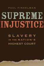 Supreme Injustice – Slavery in the Nation`s Highest Court