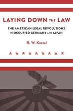 Laying Down the Law – The American Legal Revolutions in Occupied Germany and Japan