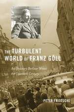 The Turbulent World of Franz Göll – An Ordinary Berliner Writes the Twentieth Century