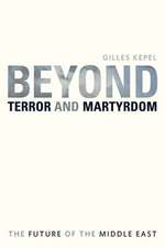 Beyond Terror and Martyrdom – The Future of the Middle East